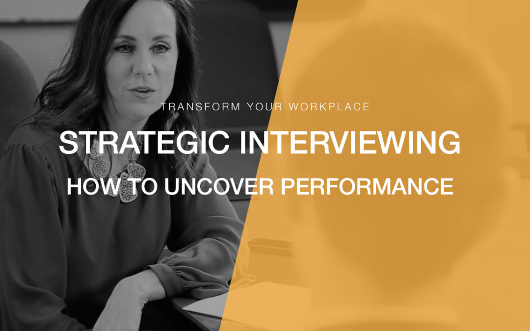 Transform Your Workplace 07 | Uncovering Future Job Performance with Behavioral Interviewing
