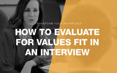 How to Evaluate for Values Fit During the Interview Process